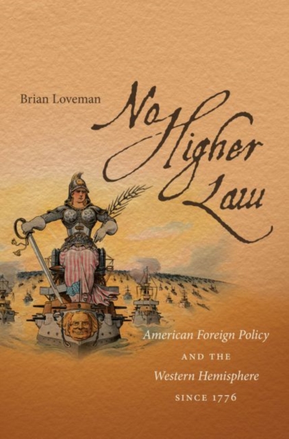 No Higher Law : American Foreign Policy and the Western Hemisphere since 1776, Paperback / softback Book