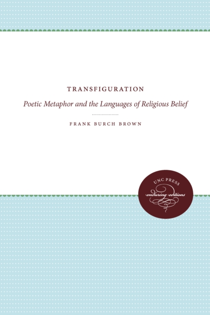 Transfiguration : Poetic Metaphor and the Languages of Religious Belief, EPUB eBook