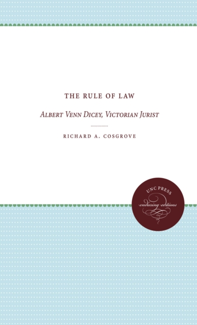 The Rule of Law : Albert Venn Dicey, Victorian Jurist, EPUB eBook