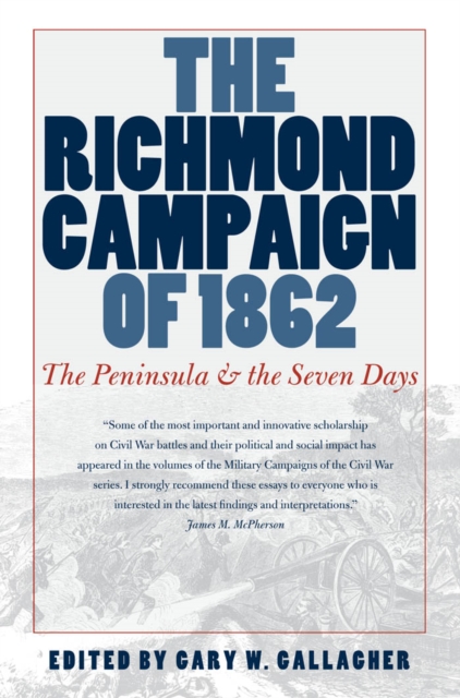 The Richmond Campaign of 1862 : The Peninsula and the Seven Days, EPUB eBook