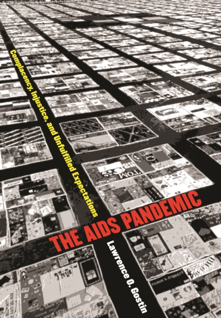 The AIDS Pandemic : Complacency, Injustice, and Unfulfilled Expectations, EPUB eBook