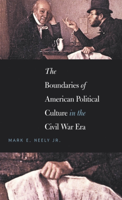 The Boundaries of American Political Culture in the Civil War Era, EPUB eBook