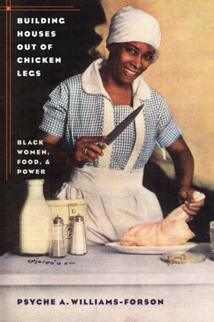 Building Houses out of Chicken Legs : Black Women, Food, and Power, EPUB eBook