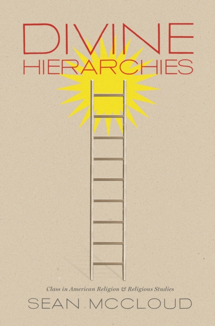 Divine Hierarchies : Class in American Religion and Religious Studies, EPUB eBook