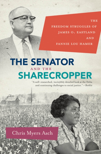 The Senator and the Sharecropper : The Freedom Struggles of James O. Eastland and Fannie Lou Hamer, EPUB eBook