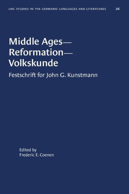 Middle Ages-Reformation-Volkskunde : Festschrift for John G. Kunstmann, Paperback / softback Book