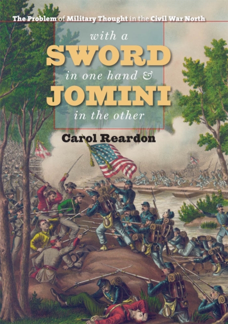 With a Sword in One Hand and Jomini in the Other : The Problem of Military Thought in the Civil War North, EPUB eBook