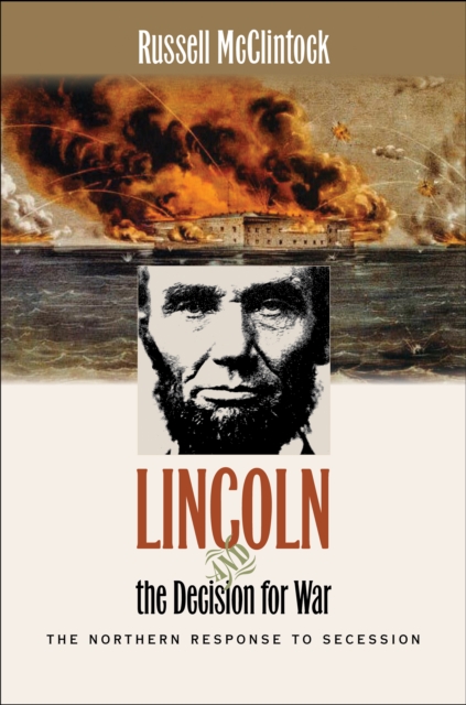 Lincoln and the Decision for War : The Northern Response to Secession, EPUB eBook