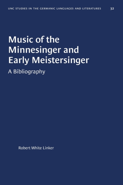 Music of the Minnesinger and Early Meistersinger : A Bibliography, Paperback / softback Book