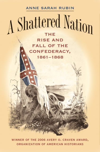 A Shattered Nation : The Rise and Fall of the Confederacy, 1861-1868, EPUB eBook