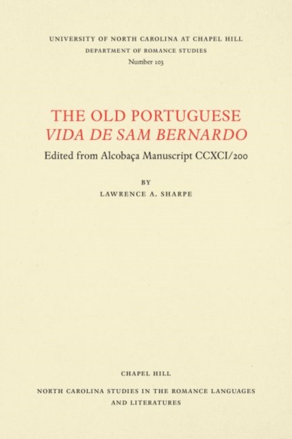 The Old Portuguese Vida de Sam Bernardo : Edited from AlcobaA§a Manuscript CCXCI/200, Paperback / softback Book