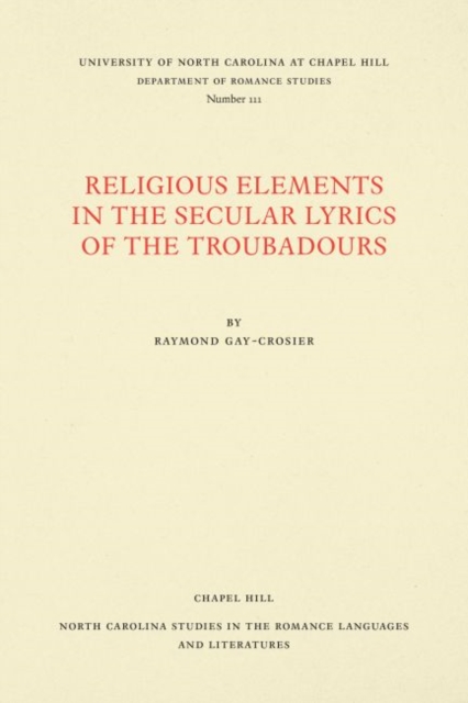 Religious Elements in the Secular Lyrics of the Troubadours, Paperback / softback Book