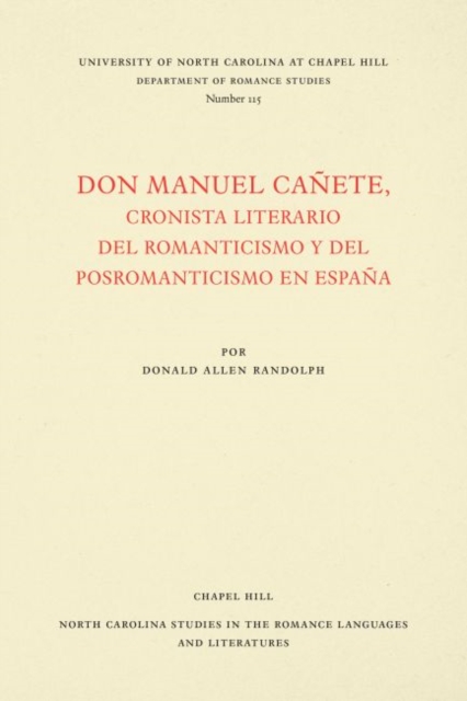 Don Manuel CaA±ete, cronista literario del romanticismo y del posromanticismo en EspaA±a, Paperback / softback Book