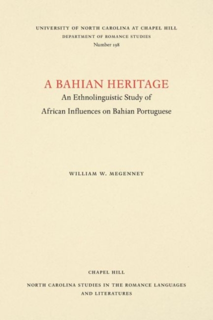A Bahian Heritage : An Ethnolinguistic Study of African Influences on Bahian Portuguese, Paperback / softback Book