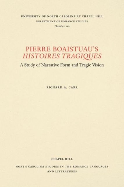 Pierre Boaistuau's Histoires tragiques : A Study of Narrative Form and Tragic Vision, Paperback / softback Book