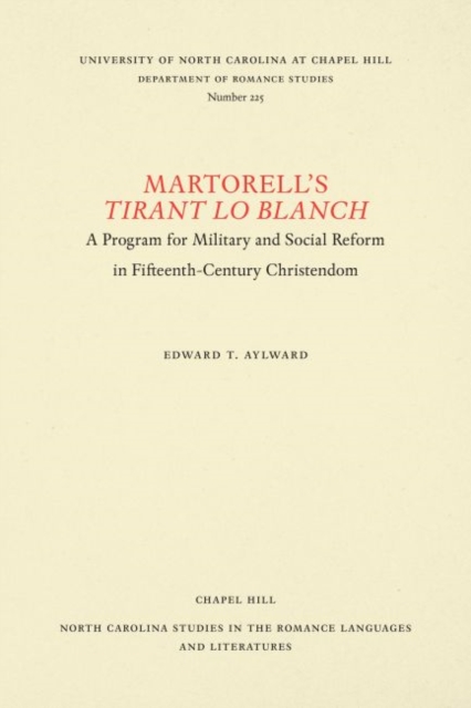 Martorell's Tirant Lo Blanch : A Program for Military and Social Reform in Fifteenth-Century Christendom, Paperback / softback Book