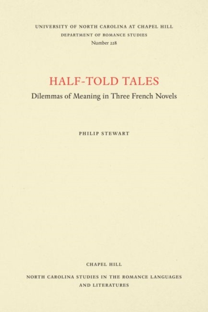 Half-Told Tales : Dilemmas of Meaning in Three French Novels, Paperback / softback Book