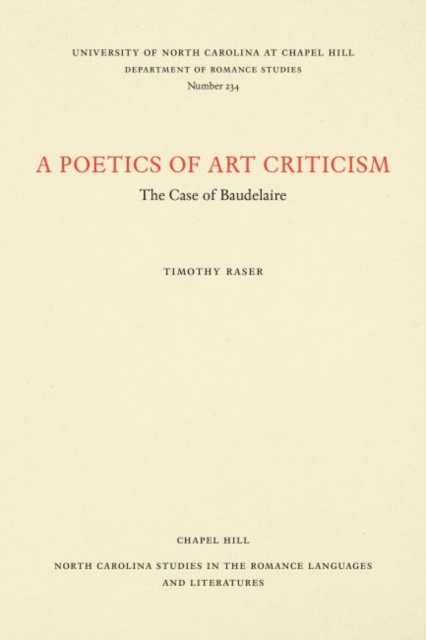 A Poetics of Art Criticism : The Case of Baudelaire, Paperback / softback Book