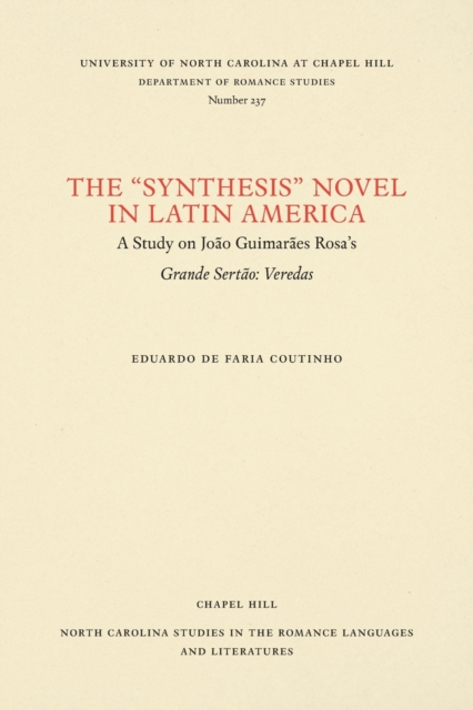 The ""Synthesis"" Novel in Latin America : A Study on Joao Guimaraes Rosa's Grande Sertao: Veredas, Paperback / softback Book