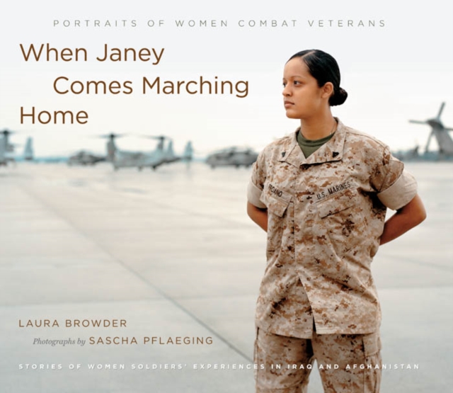 When Janey Comes Marching Home : Portraits of Women Combat Veterans, EPUB eBook