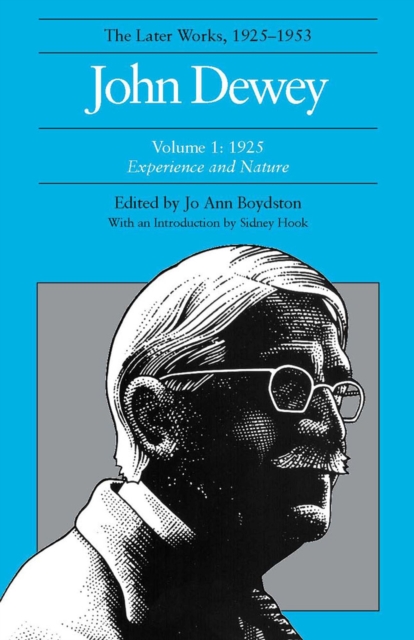 The Later Works of John Dewey, Volume 1, 1925 - 1953 : 1925, Experience and Nature, Hardback Book