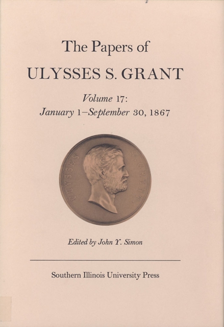 The Papers of Ulysses S. Grant, Volume 17, Hardback Book