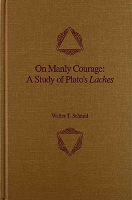 On Manly Courage : A Study of Plato's Laches, Hardback Book
