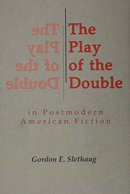 The Play of the Double in Postmodern American Fiction, Hardback Book