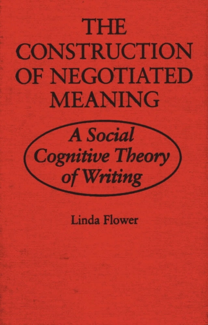 The Construction of Negotiated Meaning : A Social Cognitive Theory of Writing, Paperback / softback Book