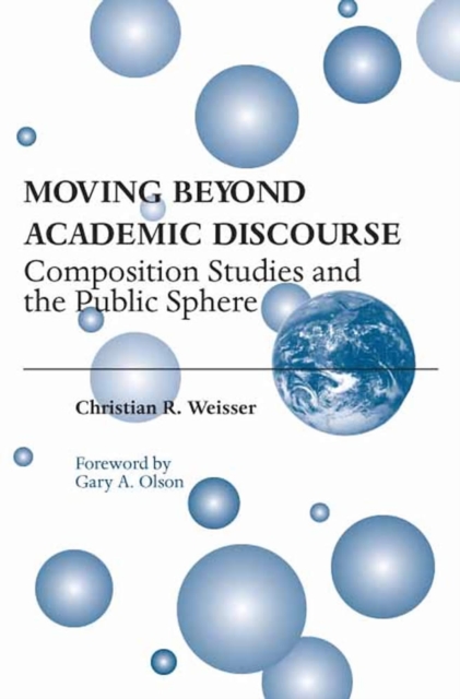 Moving Beyond Academic Discourse : Composition Studies and the Public Sphere, Paperback / softback Book