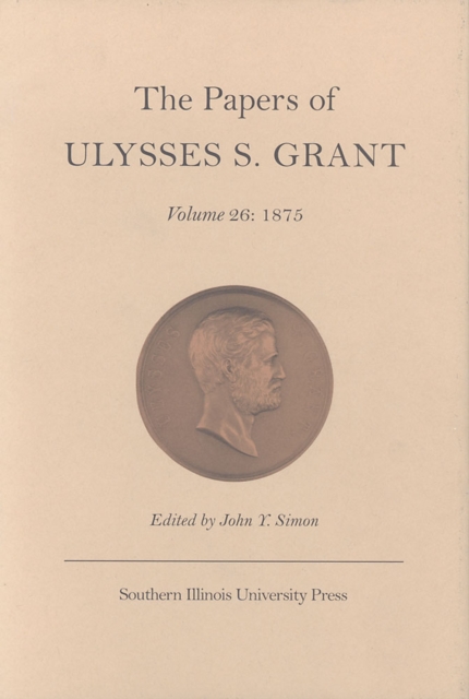The Papers of Ulysses S.Grant v. 26; 1875, Hardback Book