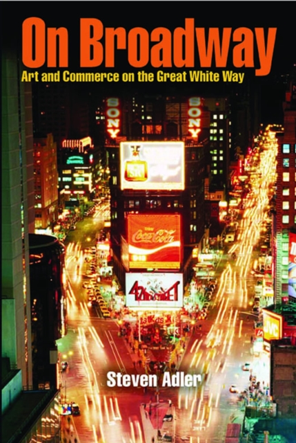 On Broadway : Art and Commerce on the Great White Way, Paperback / softback Book