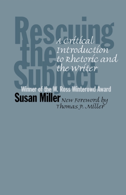 Rescuing the Subject : A Critical Introduction to Rhetoric and the Writer, Paperback / softback Book