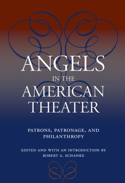 Angels in the American Theater : Patrons, Patronage and Philanthropy, Paperback / softback Book