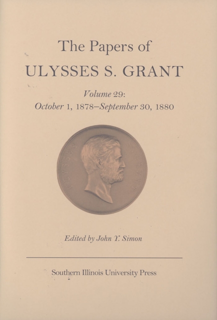 The Papers of Ulysses S. Grant v. 29; October 1, 1878-September 30, 1880, Hardback Book