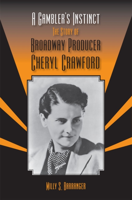 A Gambler's Instinct : The Story of Broadway Producer Cheryl Crawford, Paperback / softback Book