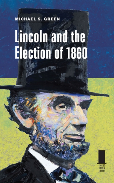 Lincoln and the Election of 1860, Paperback / softback Book