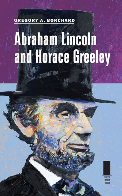 Abraham Lincoln and Horace Greeley, Paperback / softback Book