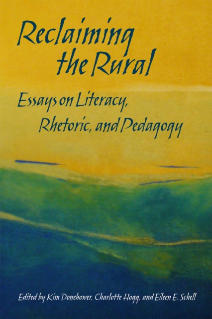Reclaiming the Rural : Essays on Literacy, Rhetoric, and Pedagogy, Paperback / softback Book