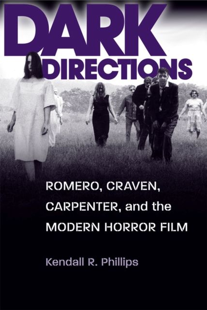 Dark Directions : Romero, Craven, Carpenter, and the Modern Horror Film, Paperback / softback Book