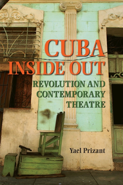 Cuba Inside Out : Revolution and Contemporary Theatre, Paperback / softback Book