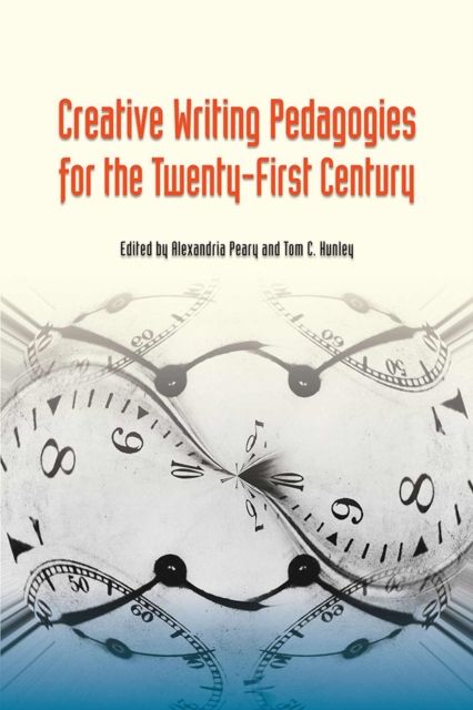 Creative Writing Pedagogies for the Twenty-First Century, Paperback / softback Book