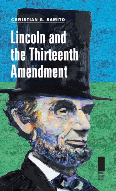Lincoln and the Thirteenth Amendment, Hardback Book