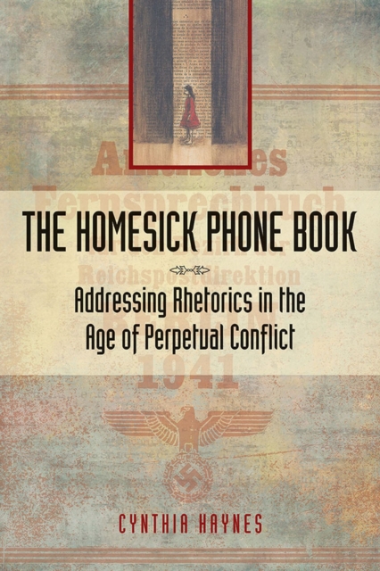 The Homesick Phone Book : Addressing Rhetorics in the Age of Perpetual Conflict, Paperback / softback Book