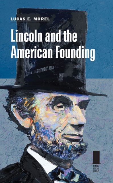 Lincoln and the American Founding, Hardback Book