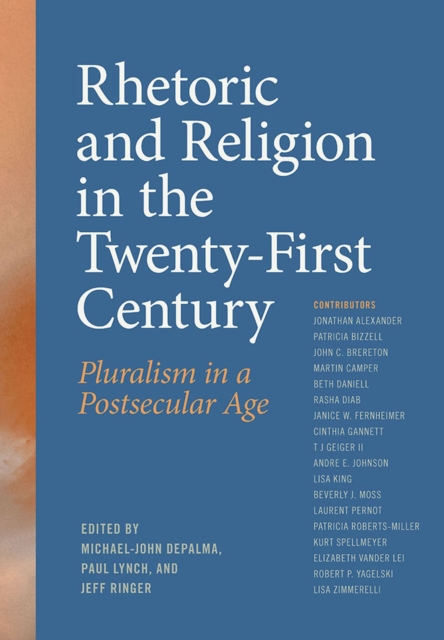 Rhetoric and Religion in the Twenty-First Century : Pluralism in a Postsecular Age, Paperback / softback Book