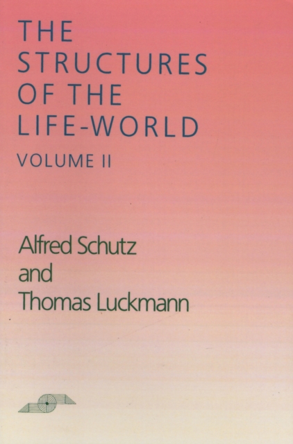 The Structures of the Life-World, Vol. 2, Paperback / softback Book