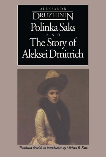 Polinka Saks ; and, the Story of Aleksei Dmitrich, Hardback Book