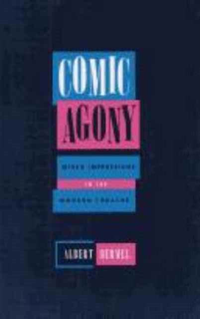 Comic Agony : Mixed Impressions in the Modern Theatre, Paperback / softback Book