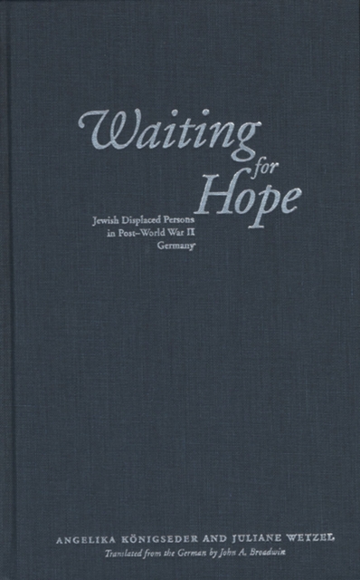 Waiting for Hope : Jewish Displaced Persons in Post-World War II Germany, Hardback Book